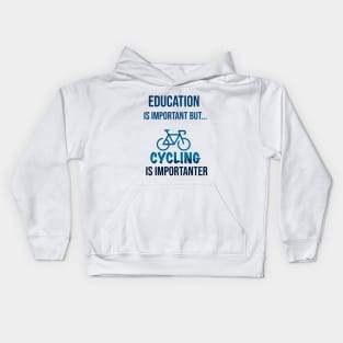 Education Is Important But Cycling Is Importanter #Cycling ,Funny Cycling Kids Hoodie